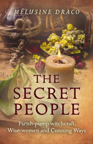 Cover of Secret People, the - Parish-pump witchcraft, Wise-women and Cunning Ways