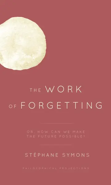 Cover of The Work of Forgetting