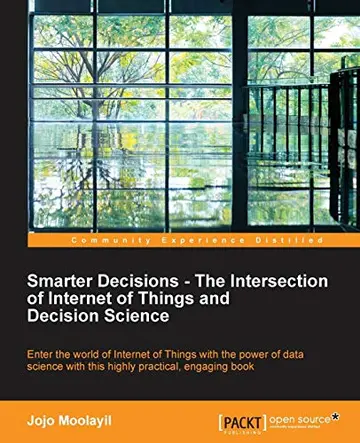 Cover of Smarter Decisions - The Intersection of Internet of Things and Decision Science