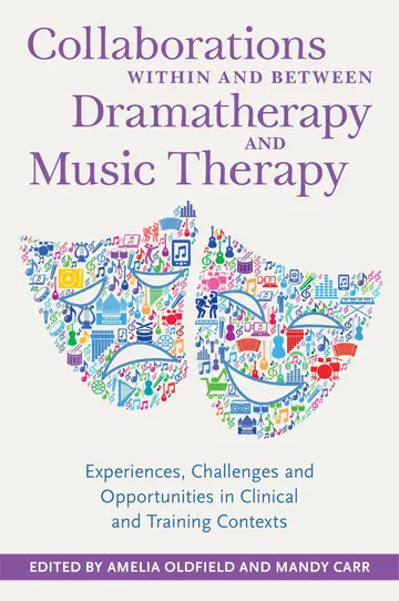 Cover of Collaborations Within and Between Dramatherapy and Music Therapy