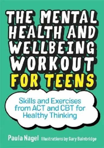 Cover of The Mental Health and Wellbeing Workout for Teens