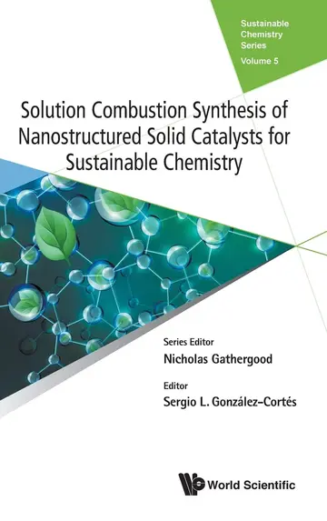 Cover of Solution Combustion Synthesis of Nanostructured Solid Catalysts for Sustainable Chemistry