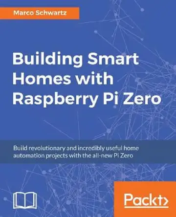 Cover of Building Smart Homes with Raspberry Pi Zero