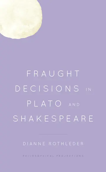 Cover of Fraught Decisions in Plato and Shakespeare