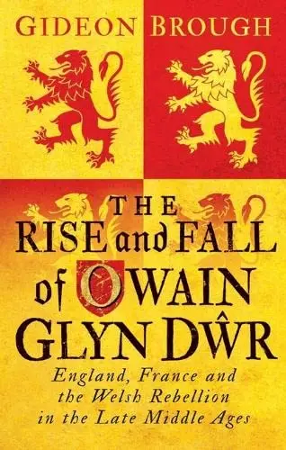 Cover of The Rise and Fall of Owain Glyn Dwr