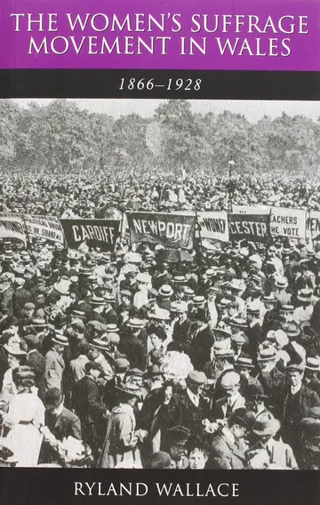Cover of The Women's Suffrage Movement in Wales, 1866-1928