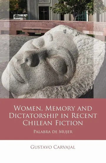 Cover of Women, Memory and Dictatorship in Recent Chilean Fiction