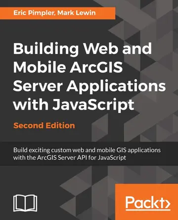 Cover of Building Web and Mobile ArcGIS Server Applications with JavaScript