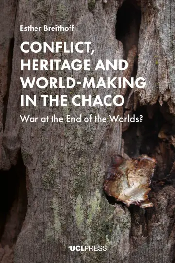 Cover of Conflict, Heritage and World-Making in the Chaco