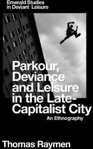 Cover of Parkour, Deviance and Leisure in the Late-Capitalist City