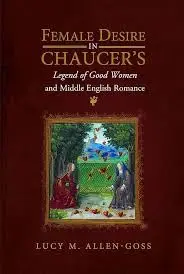 Cover of Female Desire in Chaucer's Legend of Good Women and Middle English Romance