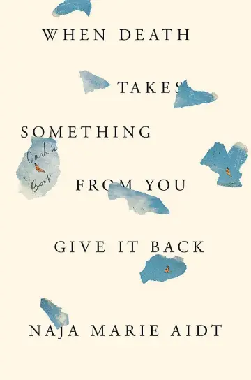 Cover of When Death Takes Something from You Give It Back