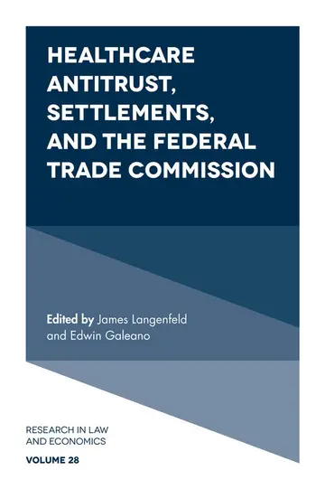 Cover of Healthcare Antitrust, Settlements, and the Federal Trade Commission