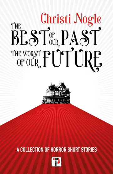 Cover of The Best of Our Past, the Worst of Our Future