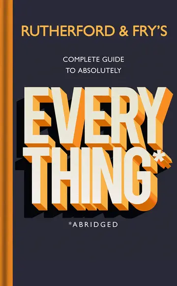 Cover of Rutherford and Fry’s Complete Guide to Absolutely Everything (Abridged)