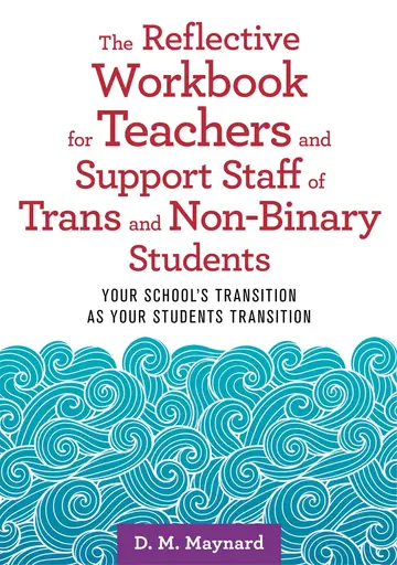 Cover of The Reflective Workbook for Teachers and Support Staff of Trans and Non-Binary Students