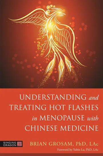 Cover of Understanding and Treating Hot Flashes in Menopause with Chinese Medicine