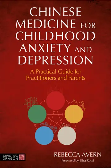 Cover of Chinese Medicine for Childhood Anxiety and Depression