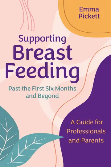 Cover of Supporting Breastfeeding Past the First Six Months and Beyond