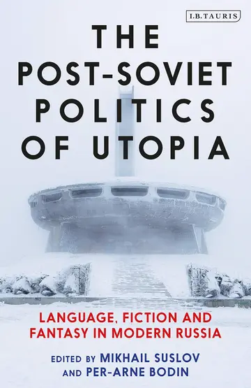 Cover of The Post-Soviet Politics of Utopia