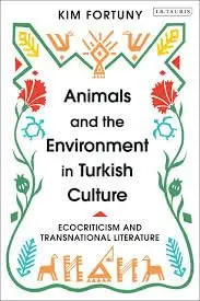 Cover of Animals and the Environment in Turkish Culture Ecocriticism and Transnational Literature