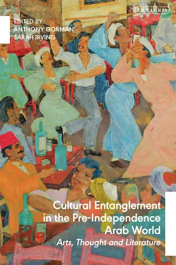 Cover of Cultural Entanglement in the Pre-Independence Arab World
