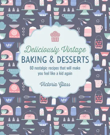 Cover of Deliciously Vintage Baking & Desserts