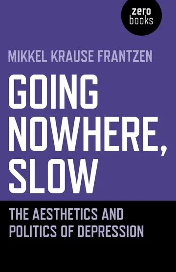 Cover of Going Nowhere, Slow - The aesthetics and politics of depression