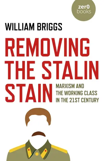 Cover of Removing the Stalin Stain - Marxism and the working class in the 21st century