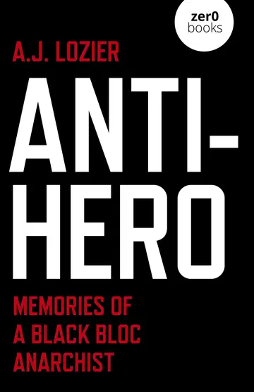 Cover of Anti-Hero - Memories of a Black Bloc Anarchist