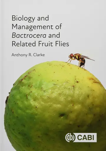 Cover of Biology and Management of Bactrocera and Related Fruit Flies