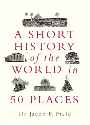 Cover of A Short History of the World in 50 Places