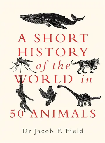 Cover of A Short History of the World in 50 Animals