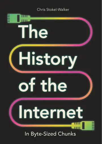 Cover of The History of the Internet in Byte-Sized Chunks