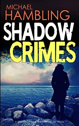 Cover of SHADOW CRIMES a gripping crime thriller full of twists