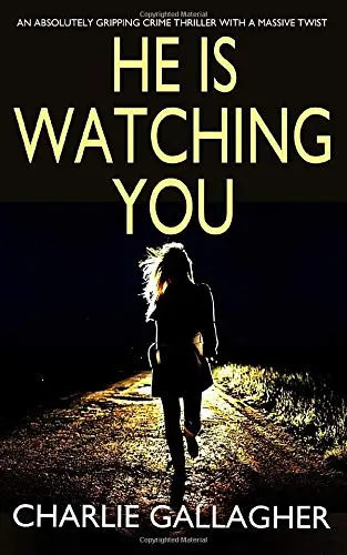 Cover of HE IS WATCHING YOU an absolutely gripping crime thriller with a massive twist