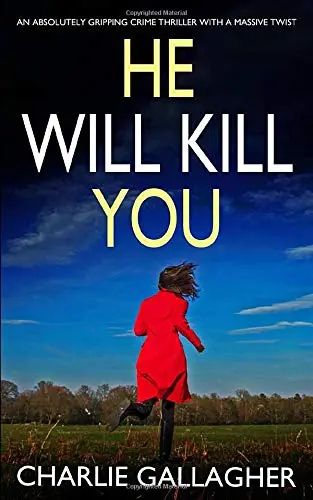 Cover of HE WILL KILL YOU an absolutely gripping crime thriller with a massive twist