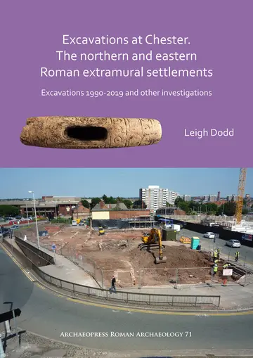 Cover of Excavations at Chester. the Northern and Eastern Roman Extramural Settlements