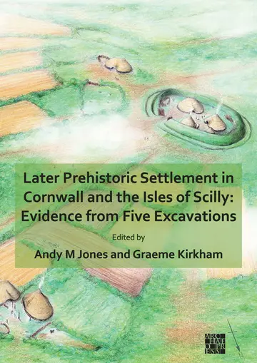 Cover of Later Prehistoric Settlement in Cornwall and the Isles of Scilly