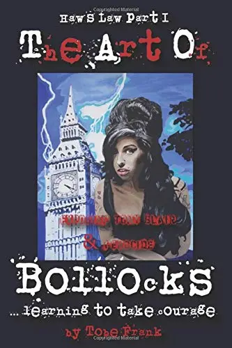 Cover of The Art of Bollocks - Learning to Take Courage