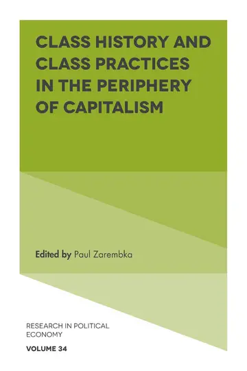 Cover of Class History and Class Practices in the Periphery of Capitalism