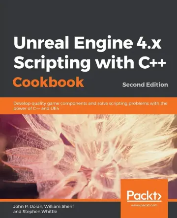 Cover of Unreal Engine 4.x Scripting with C++ Cookbook