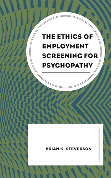 Cover of The Ethics of Employment Screening for Psychopathy