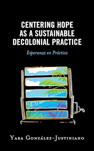 Cover of Centering Hope as a Sustainable Decolonial Practice