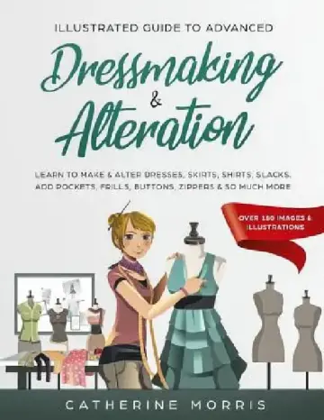Cover of Illustrated Guide to Advanced Dressmaking & Alteration