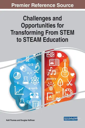 Cover of Challenges and Opportunities for Transforming from STEM to STEAM Education (Advances in Educational Technologies and Instructional Design (AETID))