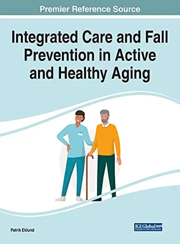 Cover of Integrated Care and Fall Prevention in Active and Healthy Aging (Advances in Medical Diagnosis, Treatment, and Care (Amdtc))