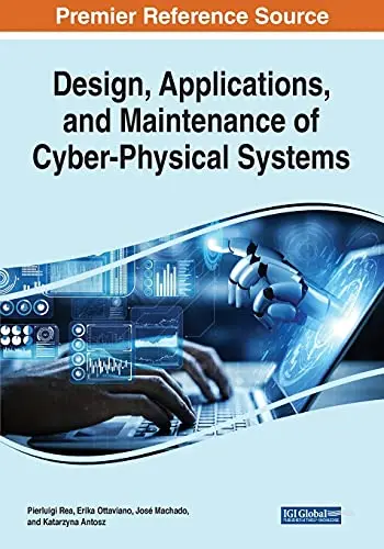 Cover of Design, Applications, and Maintenance of Cyber-Physical Systems