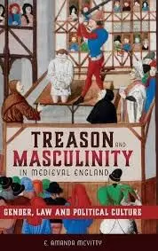 Cover of Treason and Masculinity in Medieval England