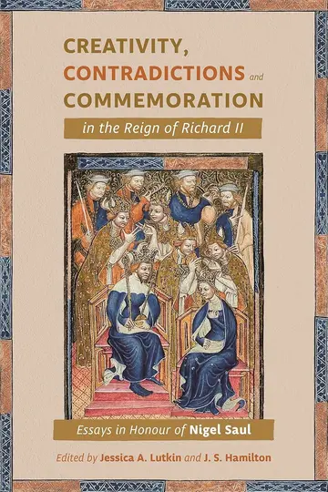 Cover of Creativity, Contradictions and Commemoration in the Reign of Richard II